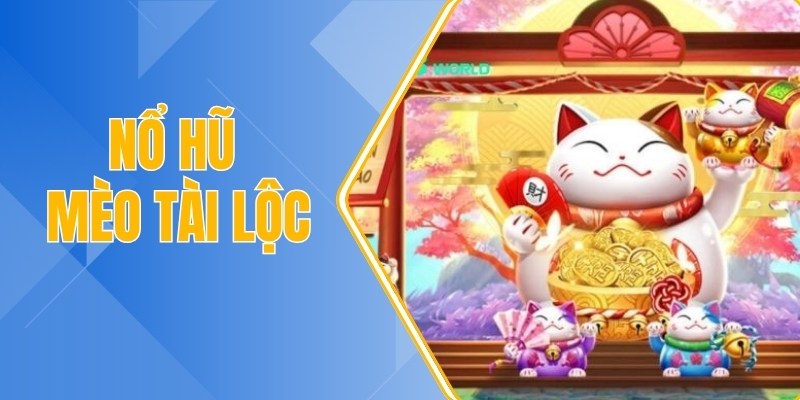 Nổ hũ mèo tài lộc